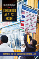 Corruption as a Last Resort: Adapting to the Market in Central Asia 0801453275 Book Cover