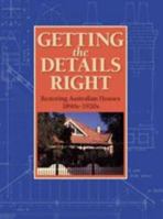 Getting The Details Right: Restoring Australian Houses 1890s 1920s 1875253033 Book Cover