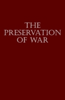 The Preservation of War: Third Edition 1478799722 Book Cover