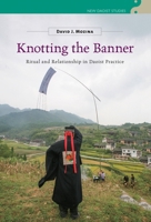 Knotting the Banner: Ritual and Relationship in Daoist Practice 0824883411 Book Cover
