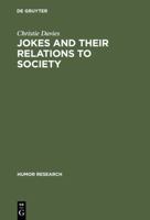 Jokes and Their Relation to Society (Humor Research) 3110161044 Book Cover