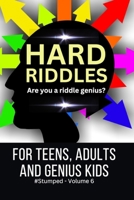 Hard Riddles: #Stumped Volume 6 for Teens, Adults, and Genius Kids B08P3PC56H Book Cover