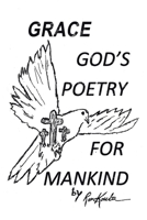 Grace: God's Poetry for Mankind B0F63RTMWZ Book Cover