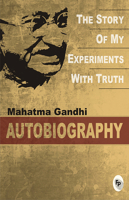 An Autobiography or The Story of My Experiments with Truth