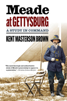 Meade at Gettysburg: A Study in Command (Civil War America) B0GVKQ46NY Book Cover