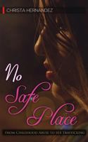 No Safe Place: From Childhood Abuse to Sex Trafficking 0999584529 Book Cover