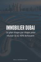 Immobilier Dubai: Le plan étape par étape pour réussir là où 90% échouent. B0FNS19WDB Book Cover