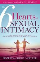 The Six Hearts of Sexual Intimacy: Understanding the Way Your Spouse Gives and Receives Love 1641230061 Book Cover