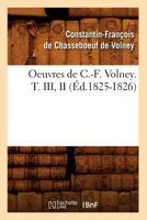 Oeuvres de C.-F. Volney. T. III, II (A0/00d.1825-1826) 2012758142 Book Cover