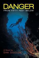 Danger from Fifty Feet Below 1480804061 Book Cover