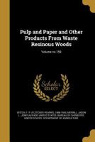 Pulp And Paper: And Other Products From Waste Resinous Woods (1913) 1437020631 Book Cover