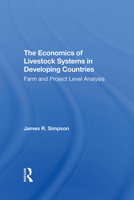 The Economics of Livestock Systems in Developing Countries: Farm and Project Level Analysis (Westview Special Studies in Agriculture Science & Policy) 0367307022 Book Cover