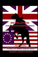 Revolution The Road to Independence Volume Two: Volume Two: Truth and Justice 1494210959 Book Cover