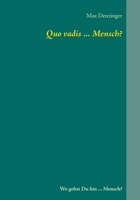 Quo vadis ... Mensch? (German Edition) 3848226421 Book Cover