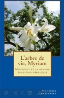 L'arbre de vie, Myriam: Montfort et la grande tradition h�bra�que 1533376190 Book Cover