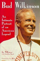 Bud Wilkinson: An Intimate Portrait of an American Legend 1571670017 Book Cover