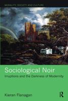 Sociological Noir: Irruptions and the Darkness of Modernity 113860013X Book Cover