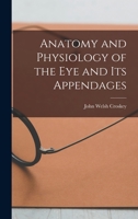 Anatomy and Physiology of the eye and its Appendages 1016232187 Book Cover