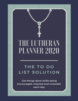 The Lutheran Planner 2020: The TO DO List Solution 1678626465 Book Cover