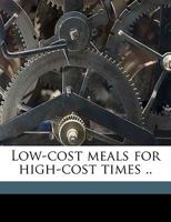 Low-cost Meals for High-cost Times .. 1175595675 Book Cover