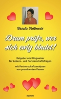 Drum prüfe, wer sich ewig bindet!: Ratgeber und Wegweiser für Lebens- und Partnerschaftsfragen 3991319993 Book Cover