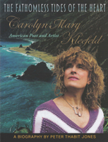 The Fathomless Tides of the Heart: Carolyn Mary Kleefeld, American Poet and Artist 0893046914 Book Cover