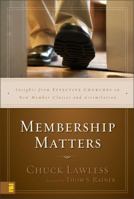 Membership Matters: Insights from Effective Churches on New Member Classes and Assimilation 0310262860 Book Cover