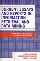 Current Essays and Reports in Information Retrieval and Data Mining: An Annotated Bibliography of Shorter Monographs 0810850192 Book Cover