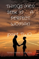THINGS MEN SEEK IN A PERFECT WOMAN: Part two B0C79Q9F18 Book Cover