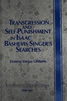 Transgression and Self-Punishment in Isaac Bashevis Singer's Searches (Twentieth Century American Jewish Writers) 0820424897 Book Cover