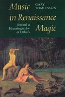 Music in Renaissance Magic: Toward a Historiography of Others 0226807924 Book Cover