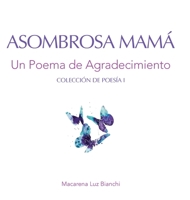 Asombrosa Mam�: Un Poema de Agradecimiento 1954489242 Book Cover