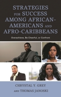 Strategies for Success among African-Americans and Afro-Caribbeans: Overachieve, Be Cheerful, or Confront 1498554490 Book Cover