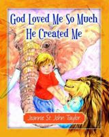 God Loved Me So Much He Created Me 0825437091 Book Cover