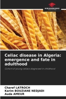 Celiac disease in Algeria: emergence and fate in adulthood 6209808638 Book Cover