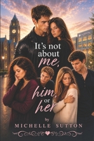 It's Not about Me, Him, or Her: Three Book Bundle 1539338932 Book Cover
