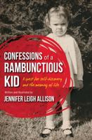 Confessions of a Rambunctious Kid 0990771202 Book Cover