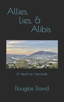 Allies, Lies, and Alibis: A Heart for Homicide (Cal Healy Investigations) B0HBVKV5YQ Book Cover