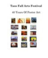 Taos Fall Arts Festival 40 Years Of Poster Art 1320120768 Book Cover