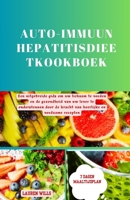 Auto-immuun hepatitisdieetkookboek: Een uitgebreide gids om uw lichaam te voeden en de gezondheid van uw lever te ondersteunen door de kracht van heer B0CRBFLB29 Book Cover