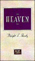 Heaven: Where It Is, Its Inhabitants, And How to Get There 0883681153 Book Cover