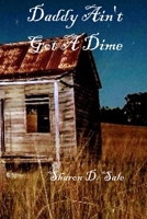 Daddy Ain't Got A Dime 1726887065 Book Cover
