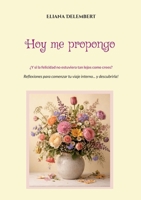 Hoy me propongo: ¿Y si la felicidad no estuviera tan lejos como crees? (Spanish Edition) 8411239357 Book Cover