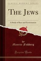 The Jews: A Study of Race and Environment 1015435491 Book Cover