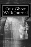Our Ghost Walk Journal 1977925294 Book Cover