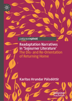 Readaptation Narratives in 'Sojourner Literature': The Dis- and Re-Orientation of Returning Home 3032013399 Book Cover