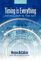 Timing is Everything: Astrology is the Key 1452552304 Book Cover