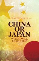 China or Japan: Which Will Lead Asia? 0199327610 Book Cover