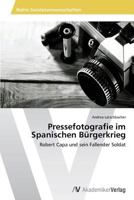 Pressefotografie Im Spanischen Burgerkrieg 3639472683 Book Cover