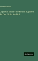 La pittura antica e moderna e la galleria del Cav. Giulio Sterbini 3385049547 Book Cover